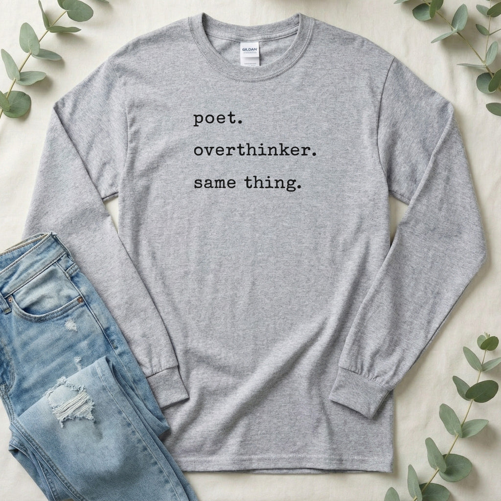 poet. overthinker. same thing. shirt