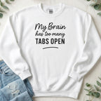 My Brain Has Too Many Tabs Open Sweatshirt