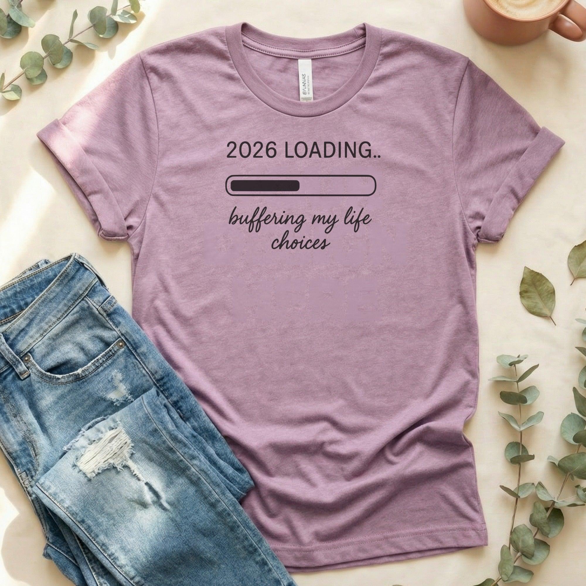 2026 Loading Buffering My Life Choices t-shirt