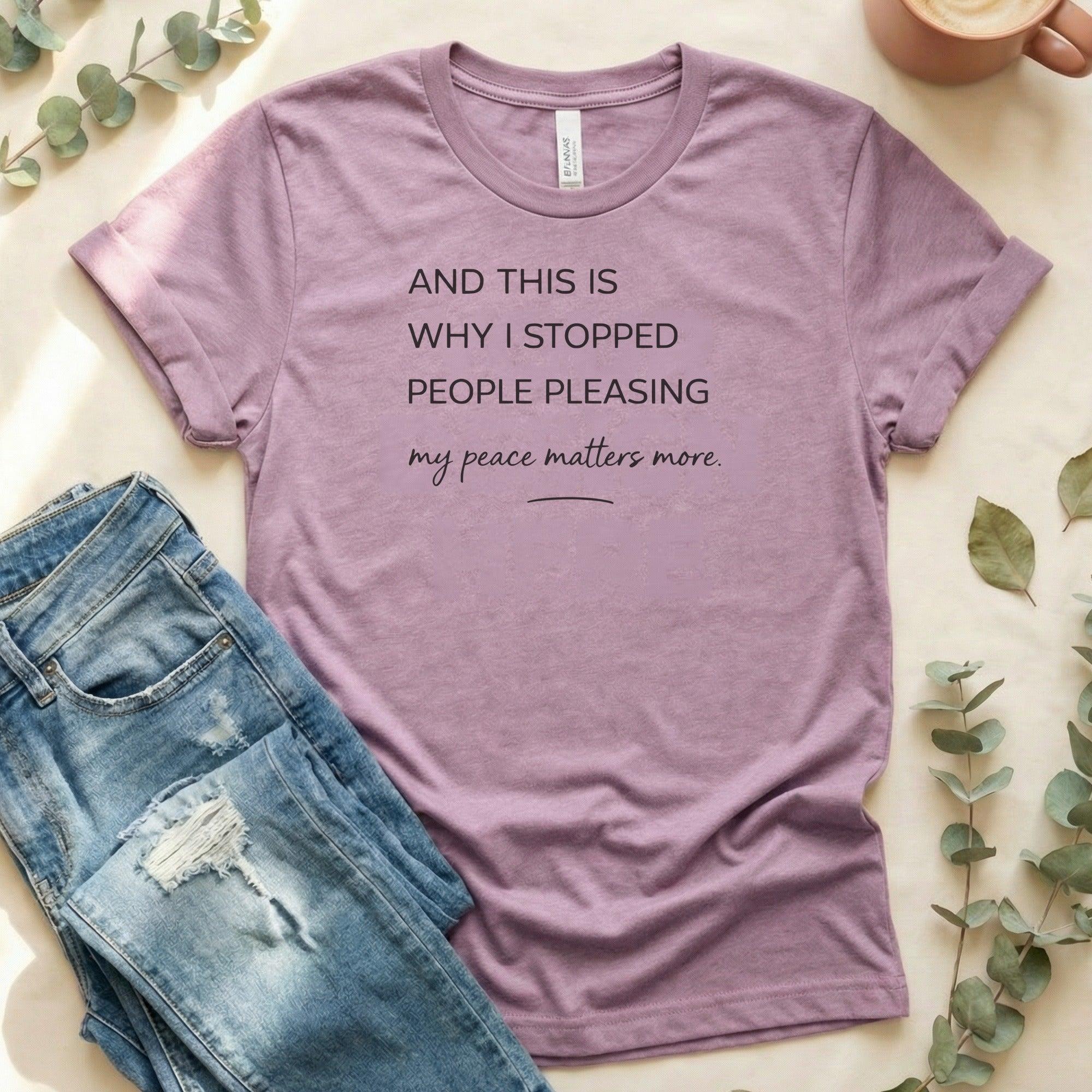 And This Is Why I Stopped People Pleasing T-shirt