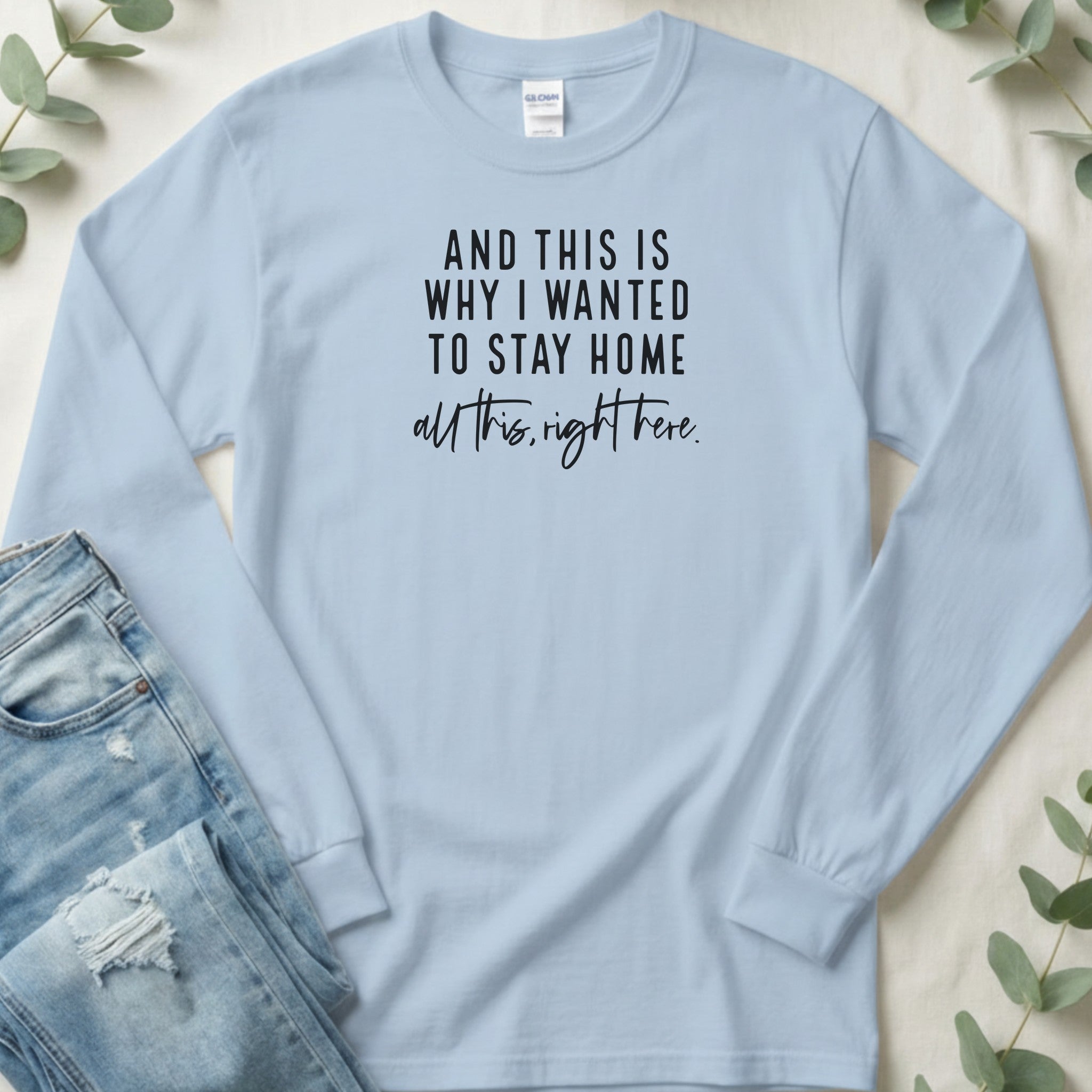 And This is Why I Wanted to Stay Home - Long Sleeve