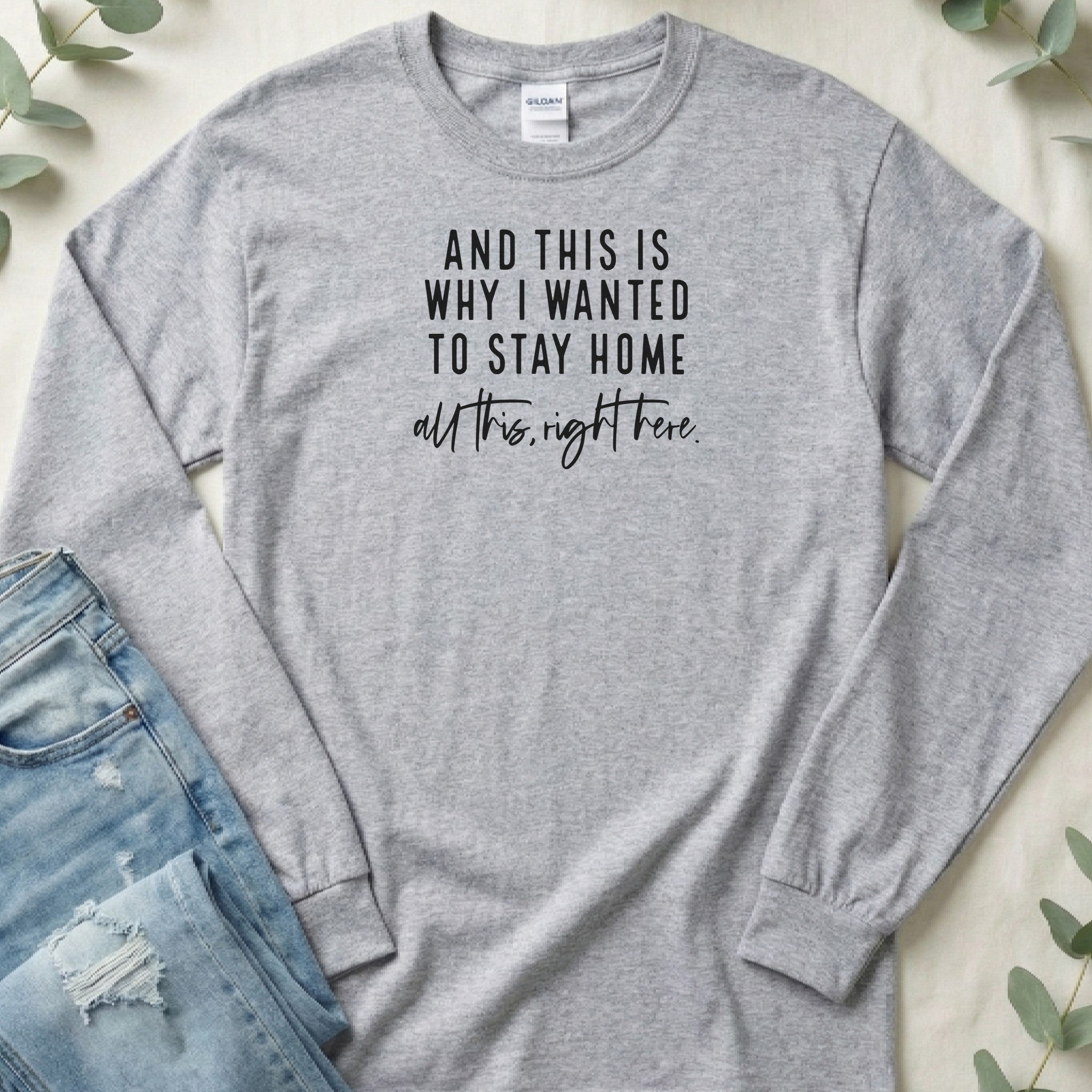 And This is Why I Wanted to Stay Home - Long Sleeve