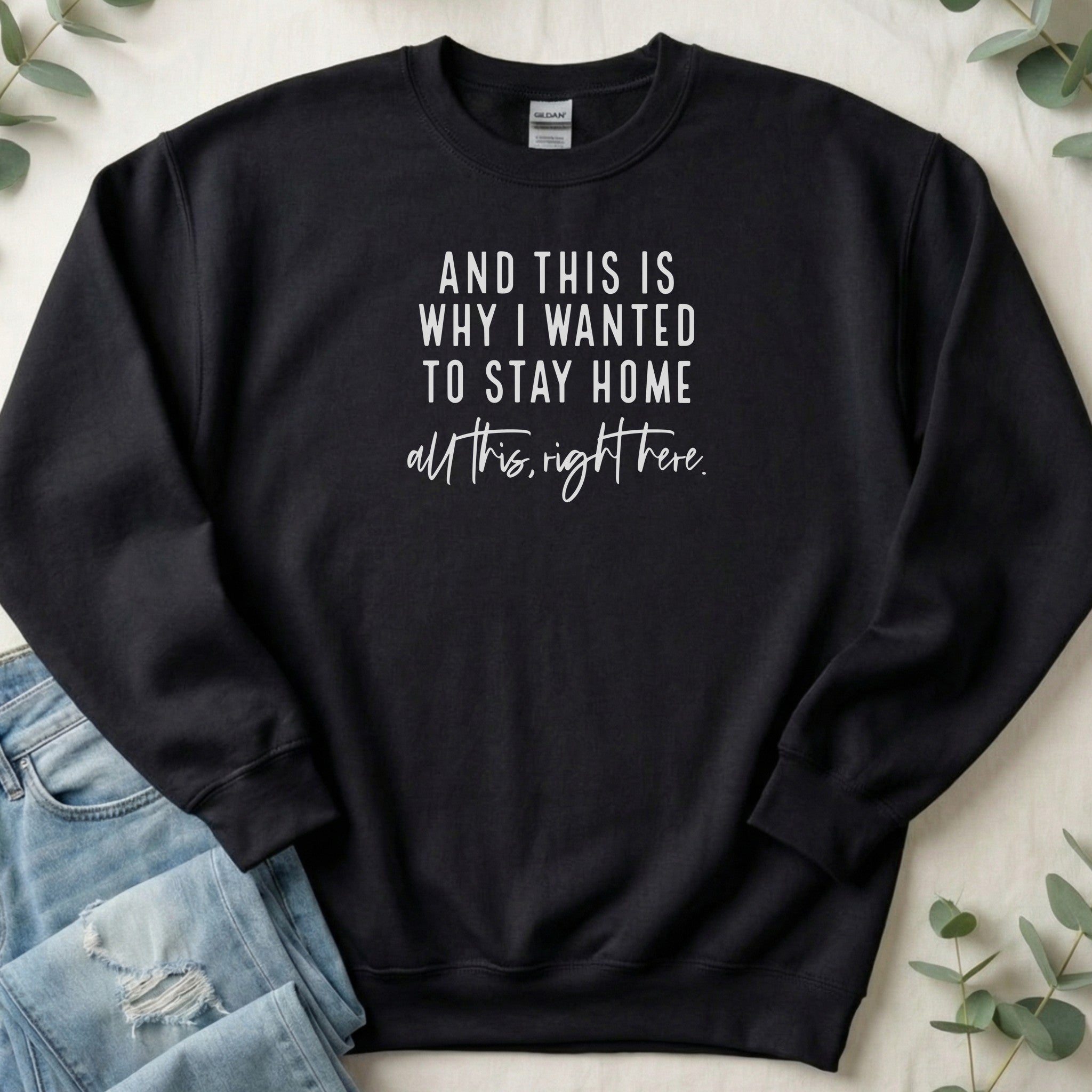 And This Is Why I Wanted to Stay Home – Sweatshirt