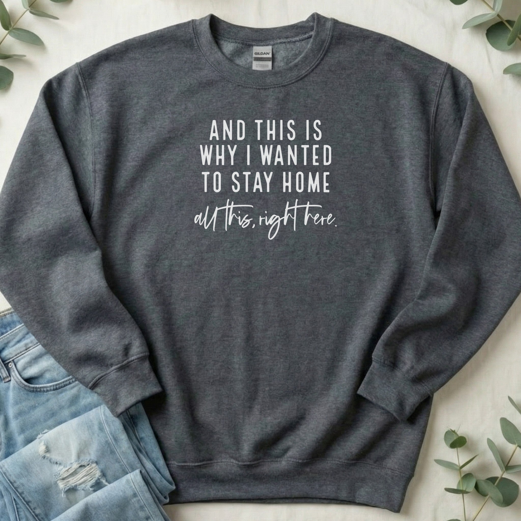 And This Is Why I Wanted to Stay Home – Sweatshirt
