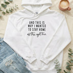 And This is Why I Wanted to Stay Home Hoodie