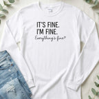 It's Fine I'm Fine Everything's Fine Long Sleeve Tee