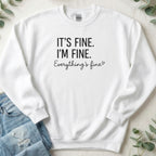 It's Fine I'm Fine Everything's Fine Sweatshirt