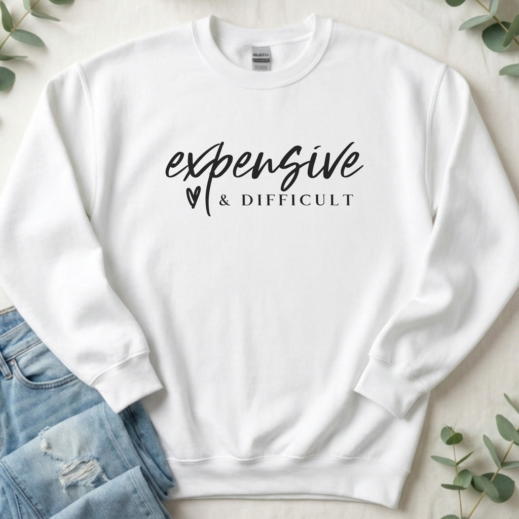 Expensive and Difficult Sweatshirt