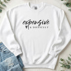 Expensive and Difficult Sweatshirt