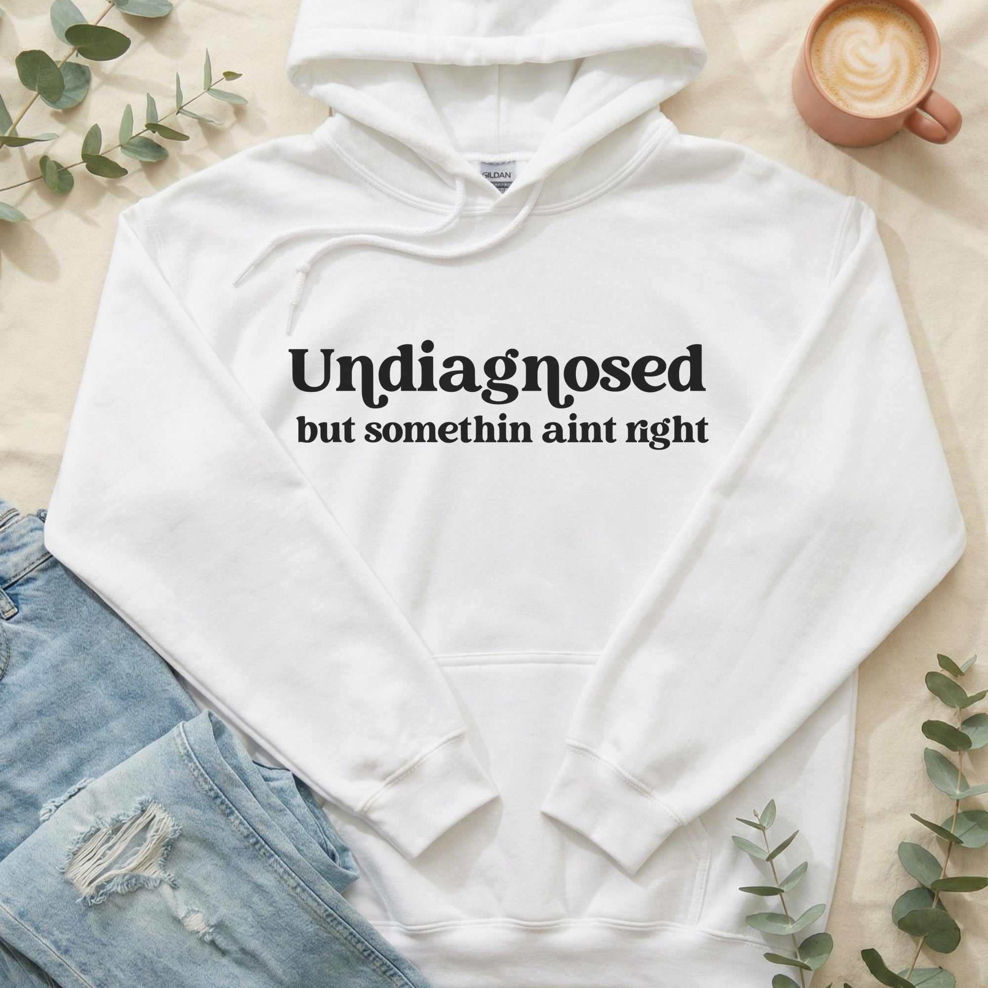 Undiagnosed but Somethin Ain't Right Hoodie