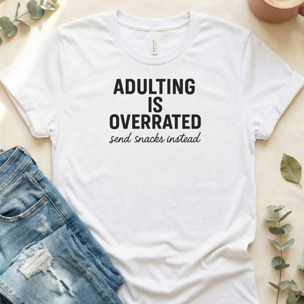Adulting is Overrated Send Snacks Tee