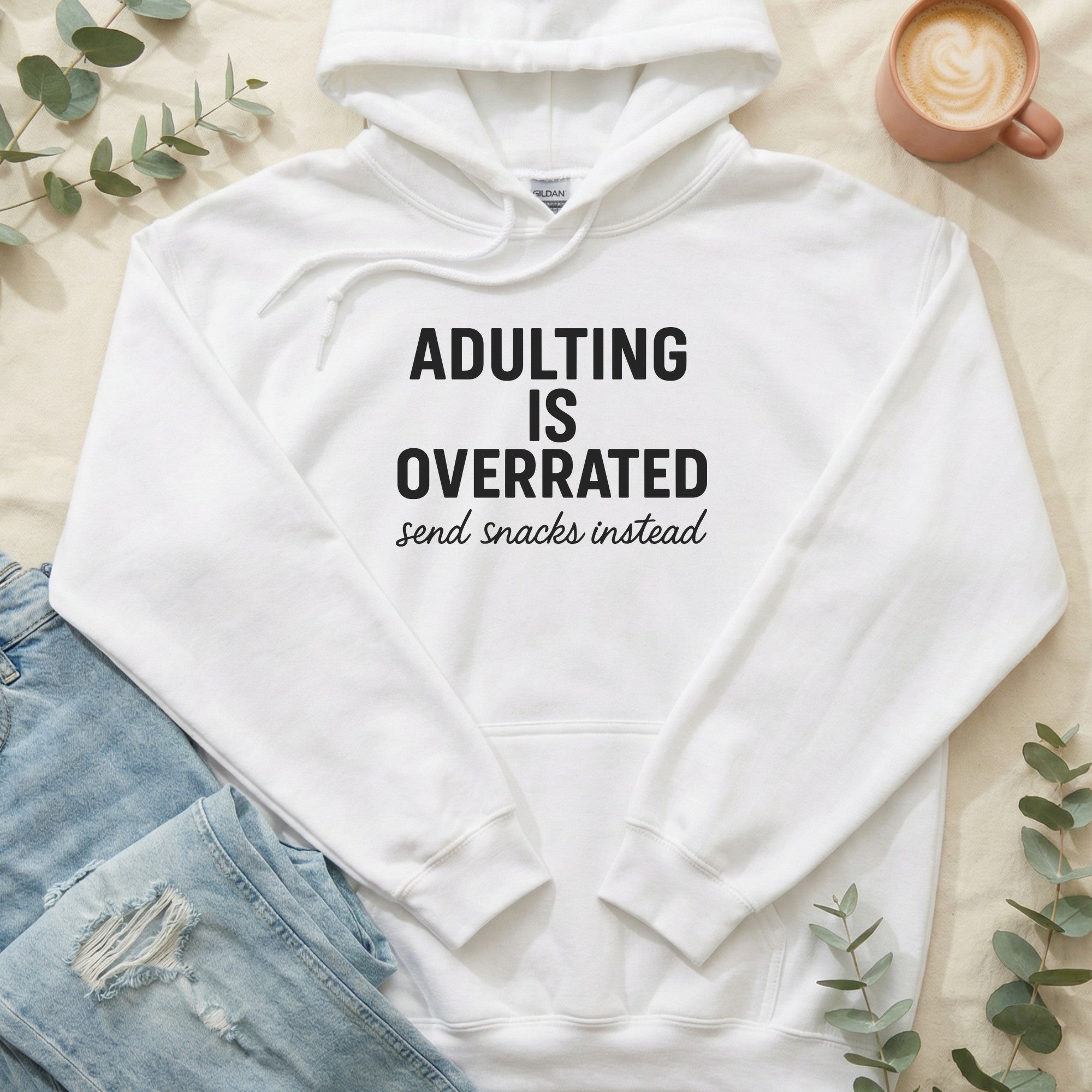 Adulting is Overrated Send Snacks Instead Hoodie