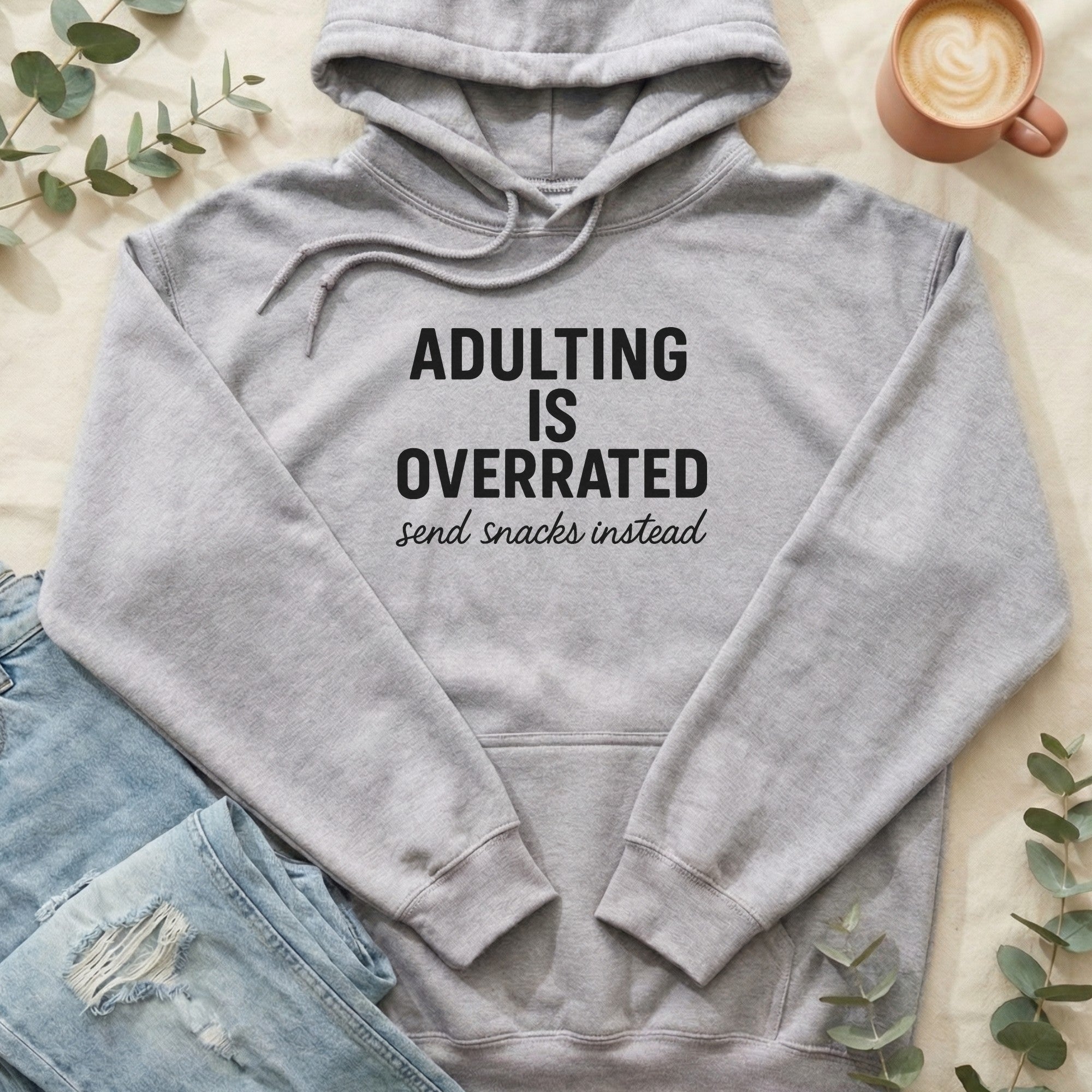 Adulting is Overrated Send Snacks Instead Hoodie