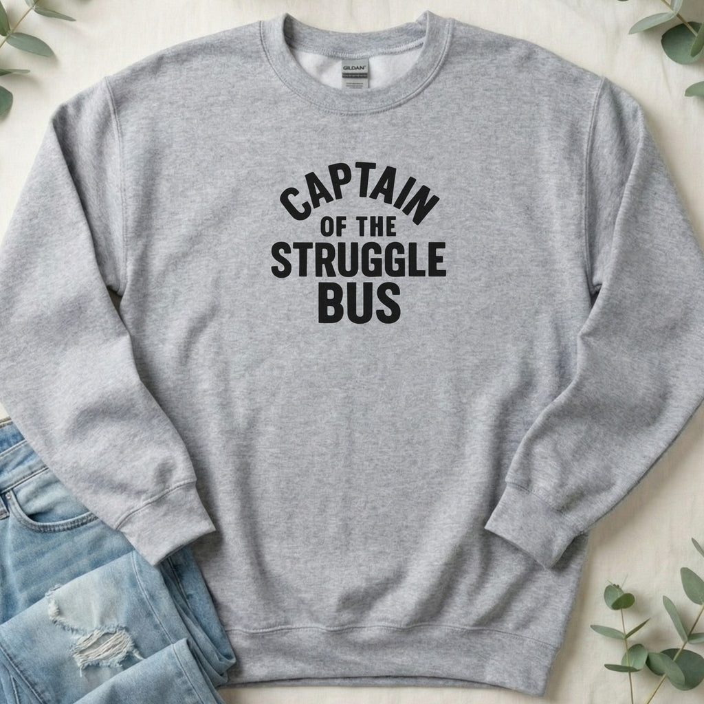 Captain of the Struggle Bus - Sweatshirt