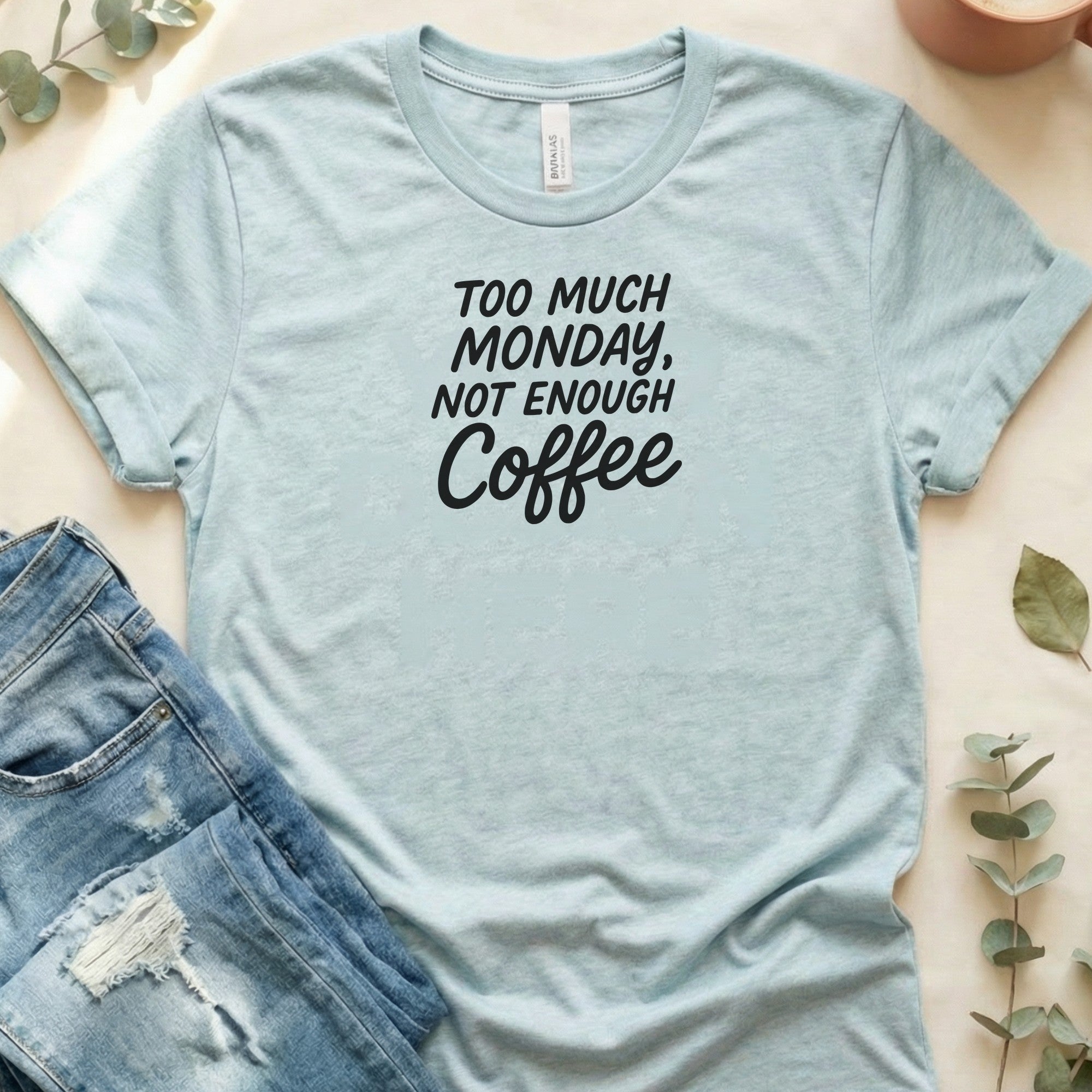 Too Much Monday Not Enough Coffee