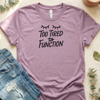 Too Tired to Function Tee