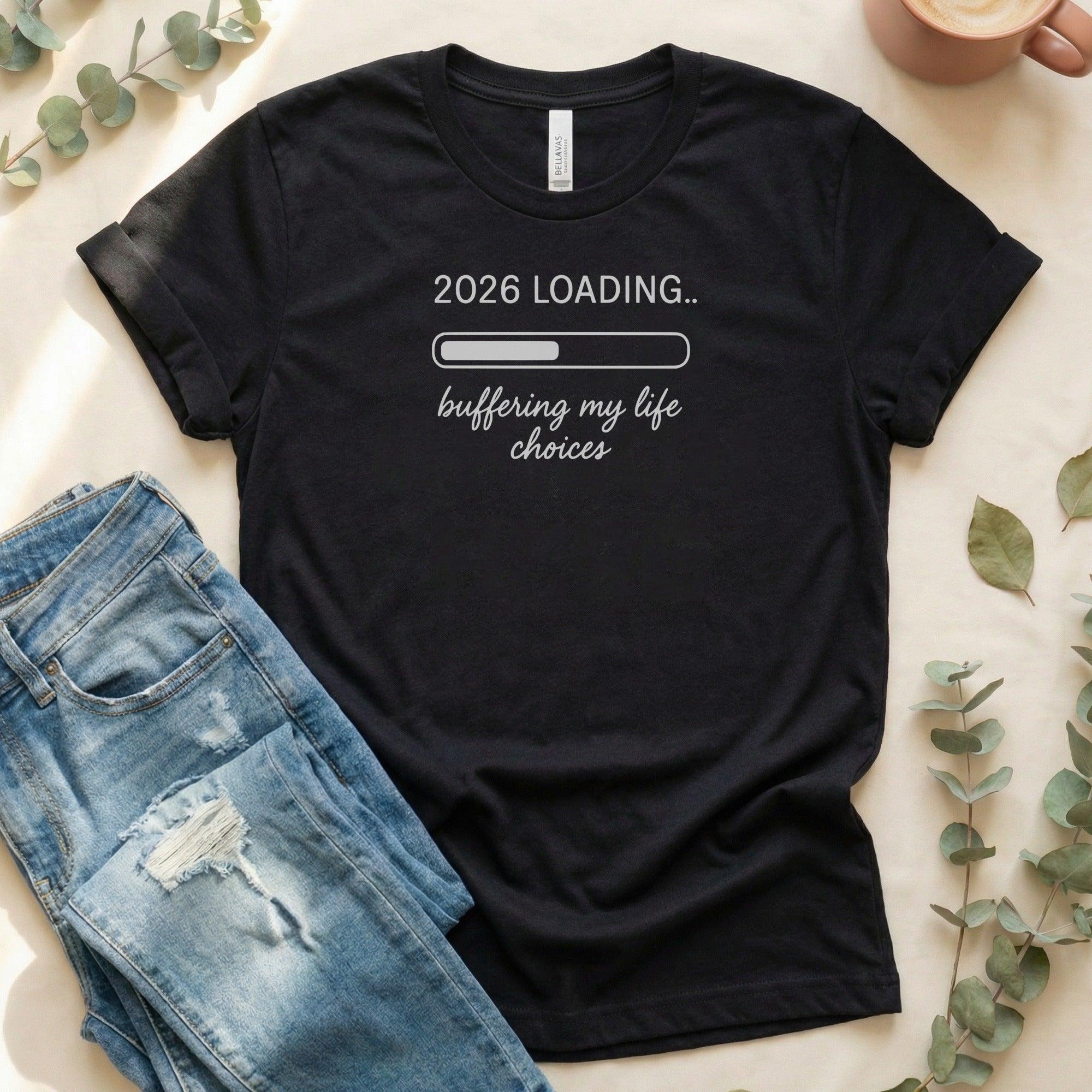 2026 Loading Buffering My Life Choices Shirt