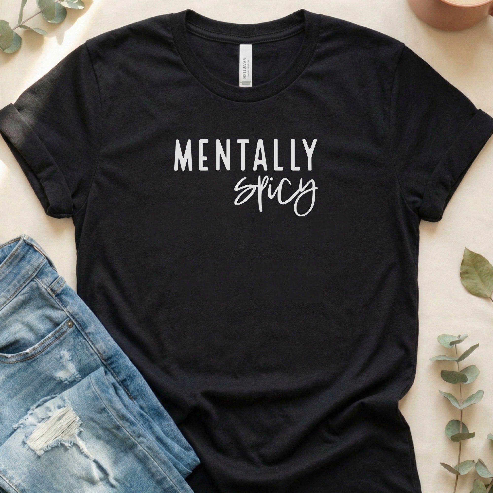 Mentally Spicy Graphic Tee Funny Quote Shirt