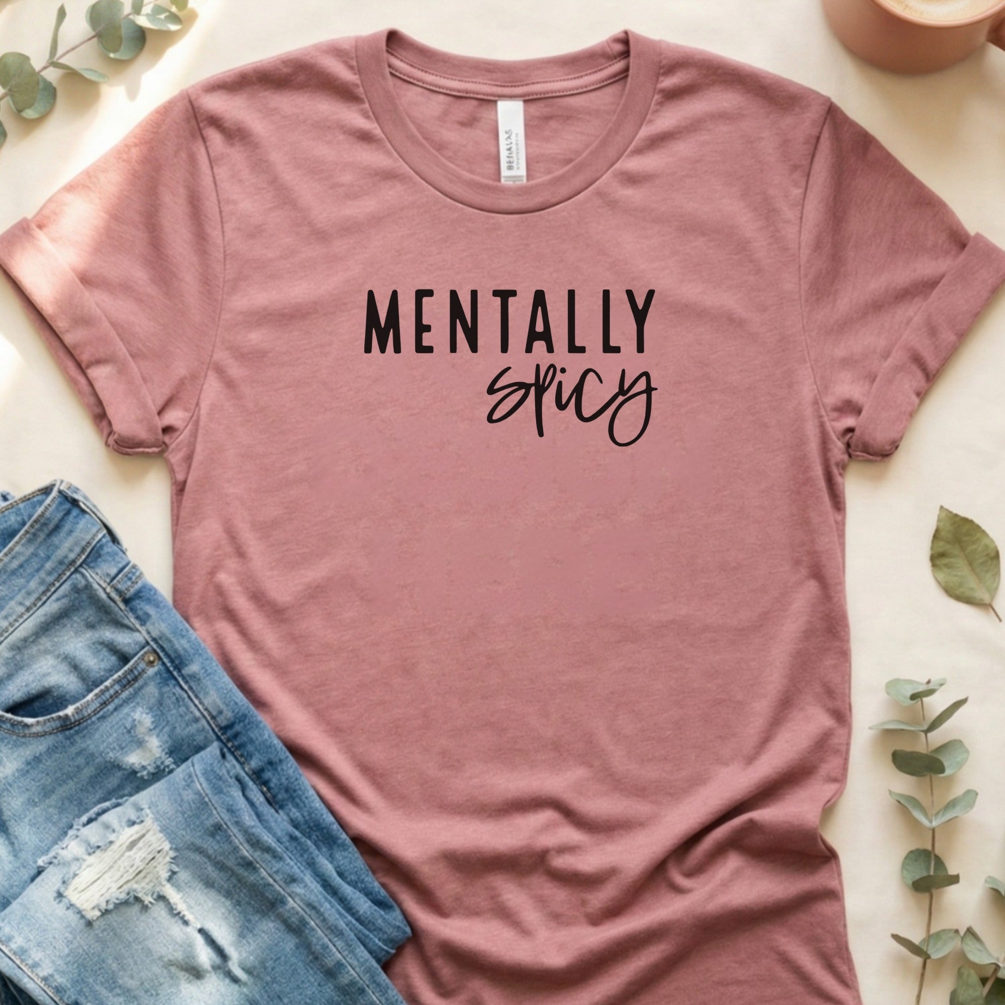 Mentally Spicy Graphic Shirt Fun Motivational Tee