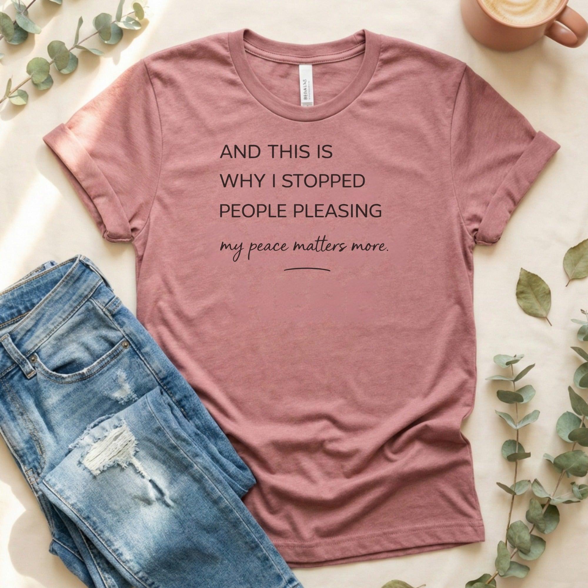 And This Is Why I Stopped People Pleasing Shirt