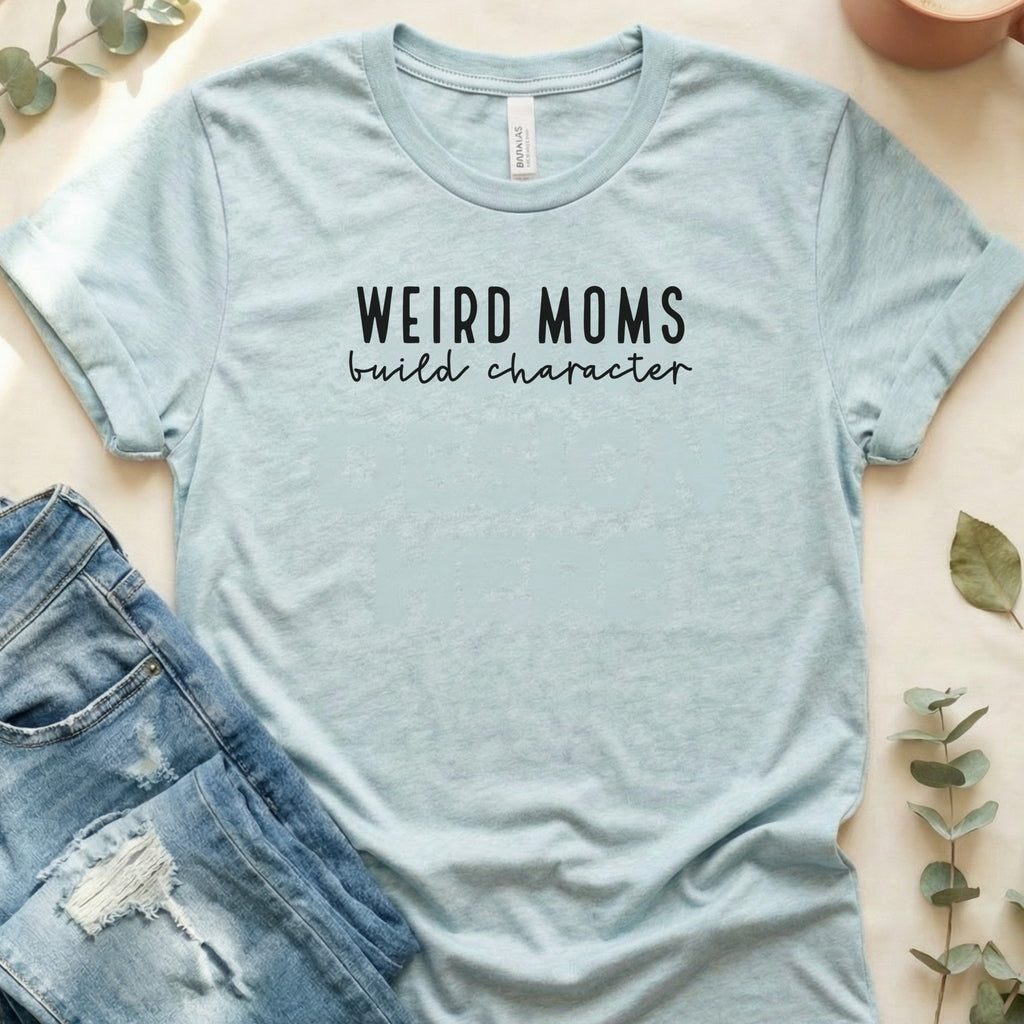 Weird Moms Build Character Graphic Tee Shirt