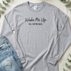 Wake Me Up In Spring Graphic Design Black Lettering Long Sleeve T-Shirt