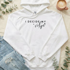 I Decide My Vibe Inspirational Cozy Hoodie
