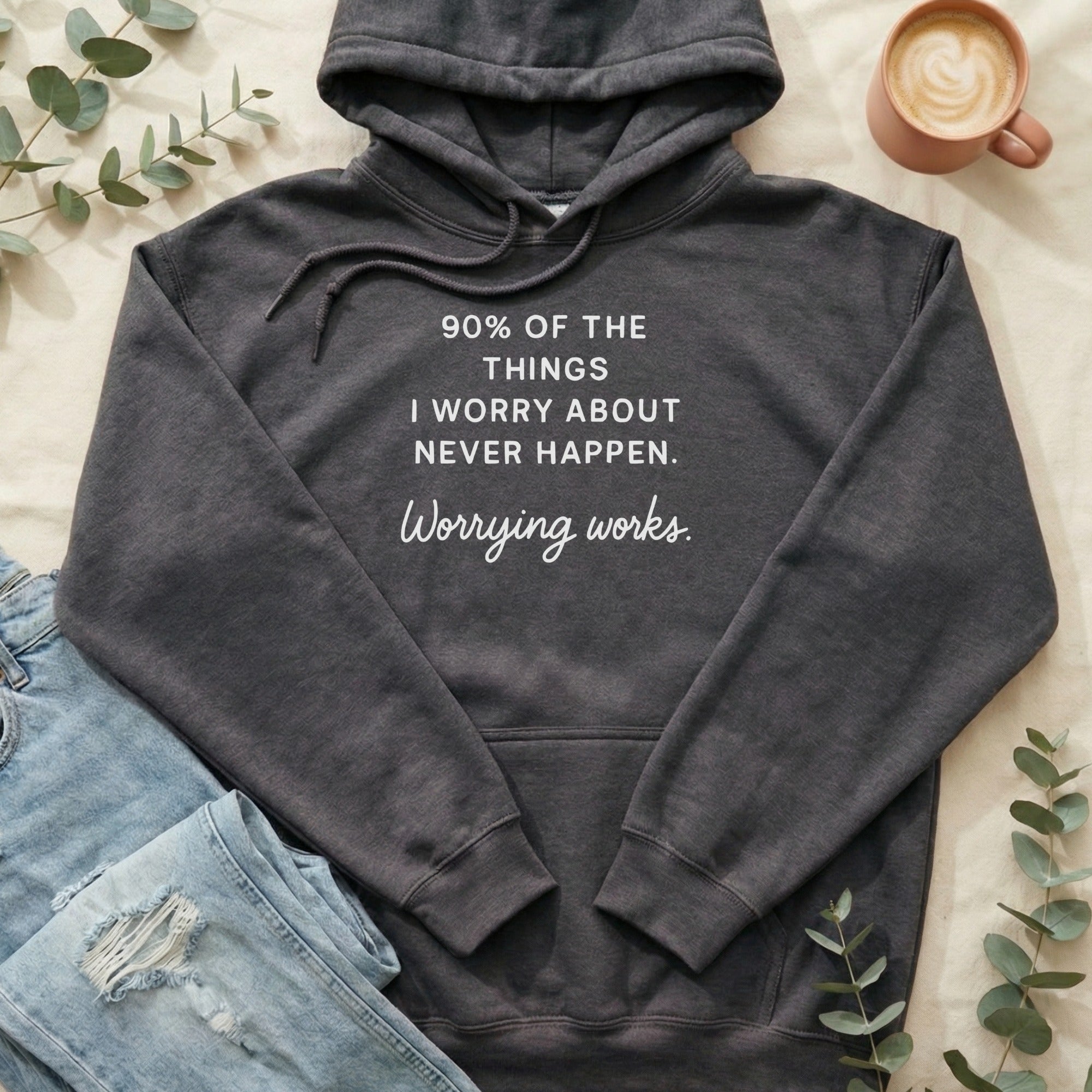 90% of Things I Worry About Never Happen Hoodie