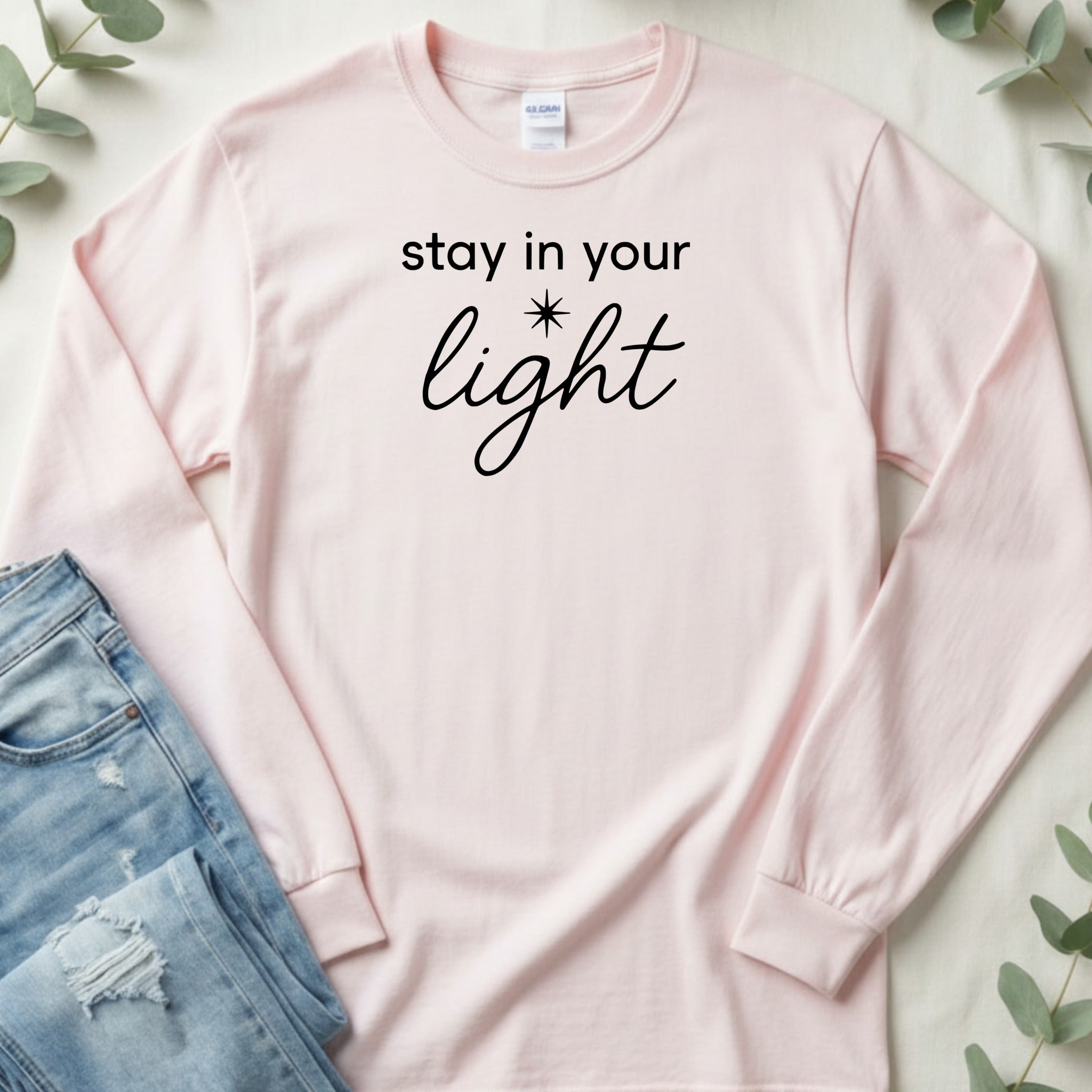 Stay in Your Light Inspirational Message Long Sleeve T-Shirt
