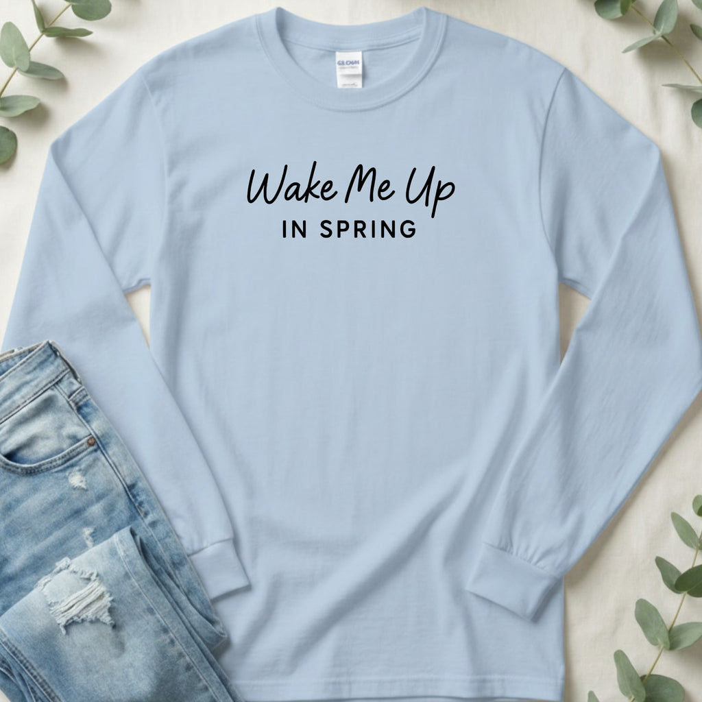 Wake Me Up In Spring Graphic Design Black Lettering Long Sleeve T-Shirt