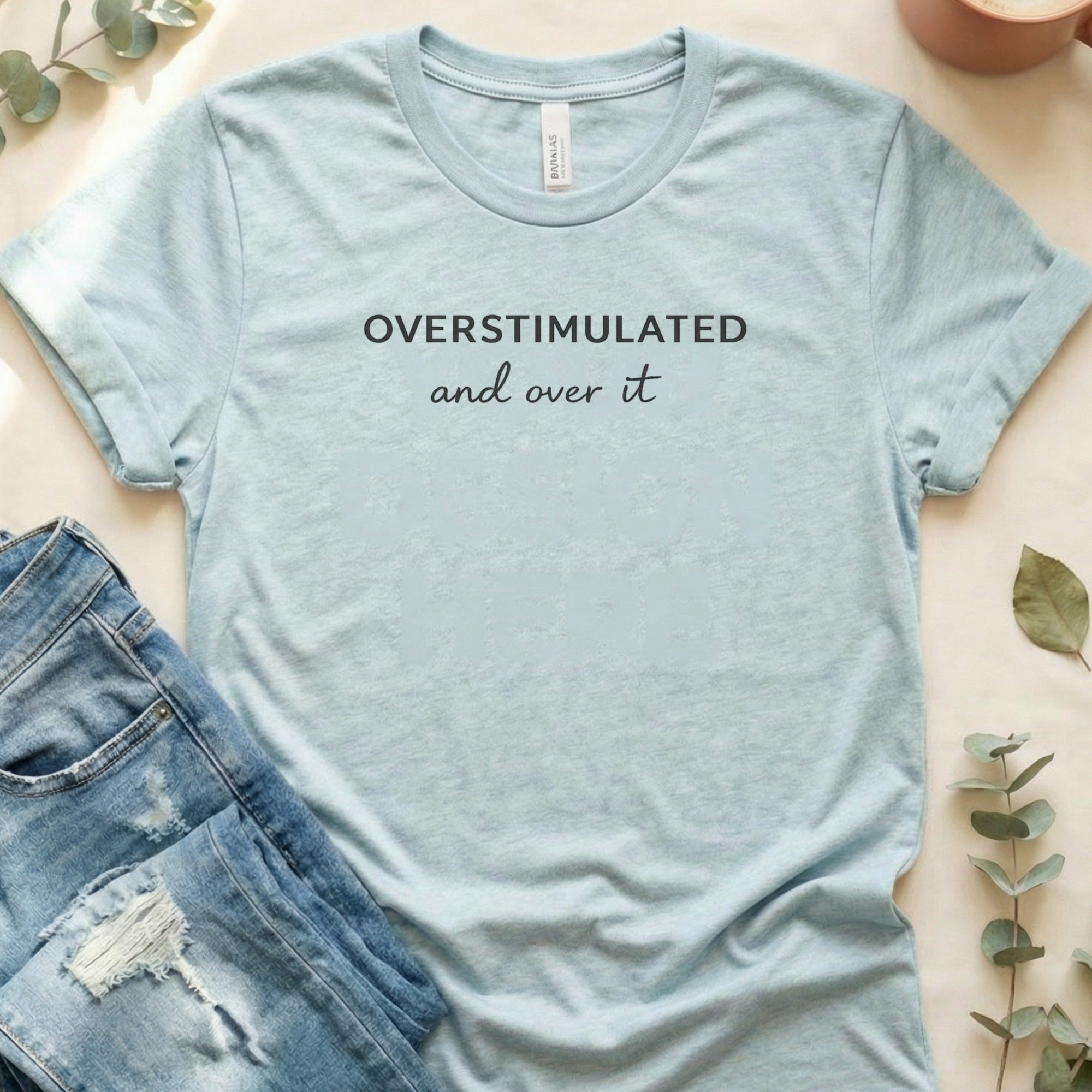 Overstimulated And Over It Slogan Graphic Novelty T-Shirt