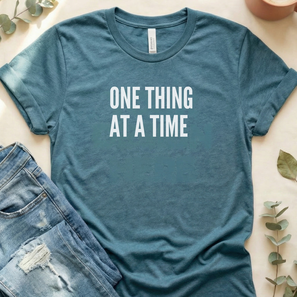 Motivational One Thing At A Time T-shirt