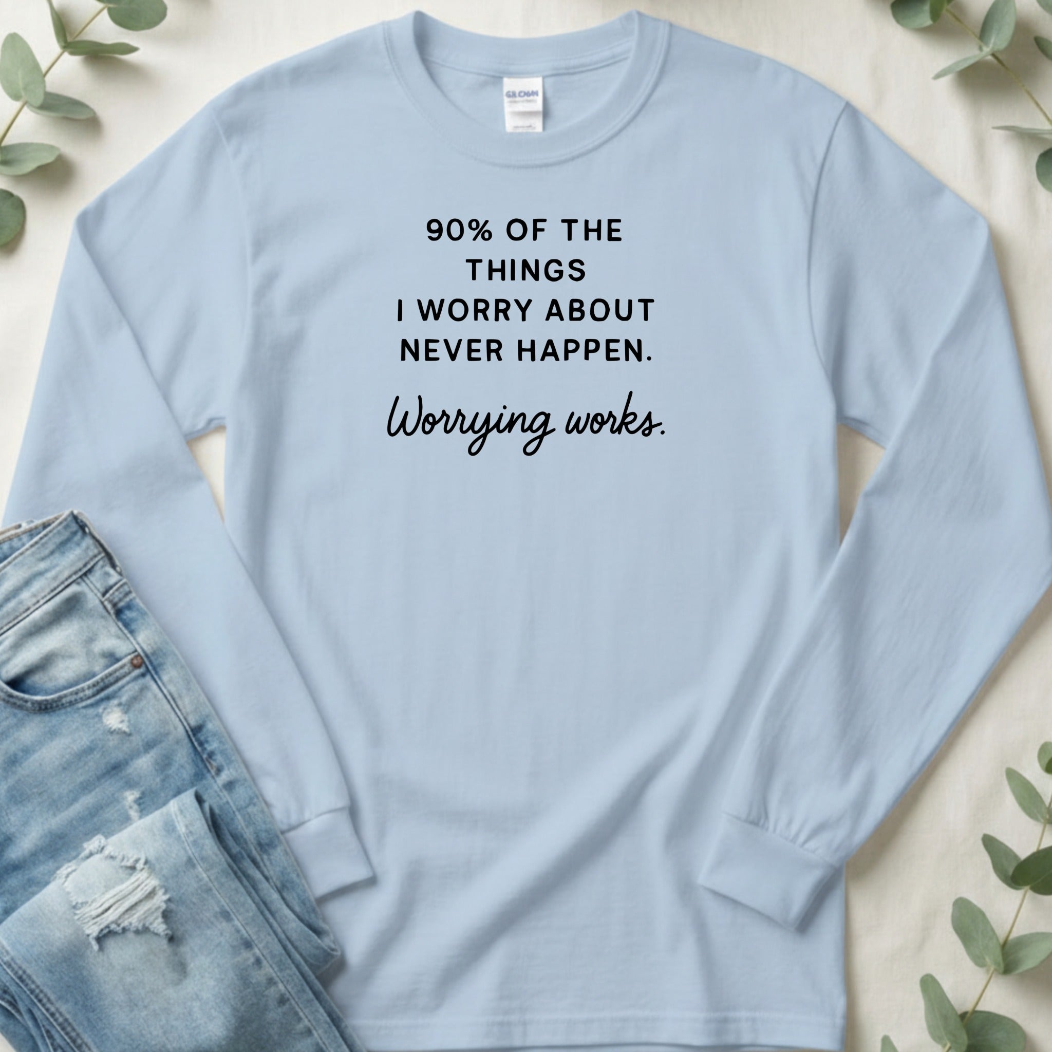90% of Things I Worry About Never Happen Long-Sleeve Shirt