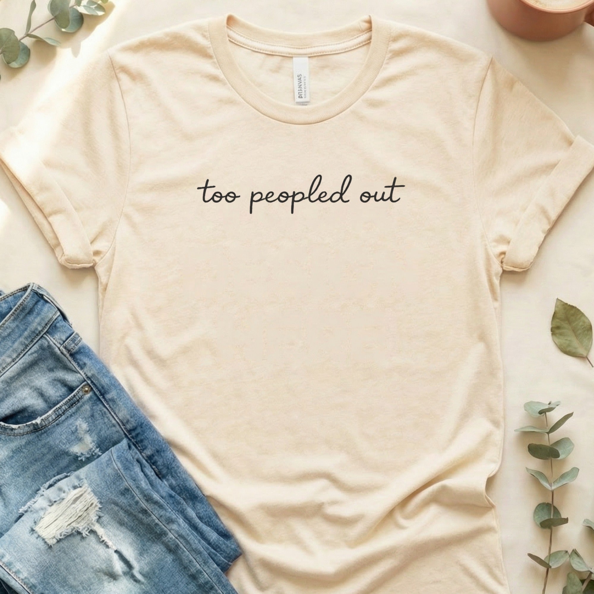 Funny Slogan Too Peopled Out Graphic Design T-Shirt