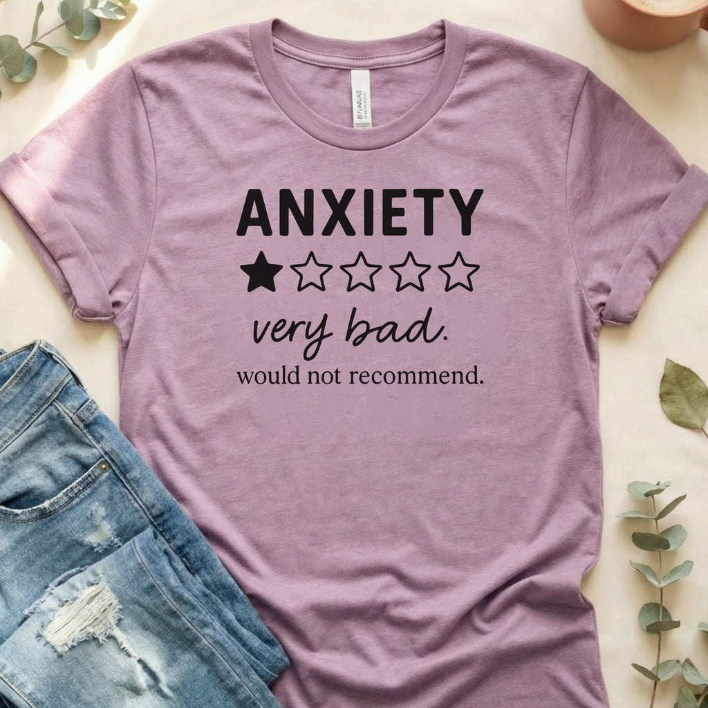 Anxiety Very Bad Would Not Recommend Shirt