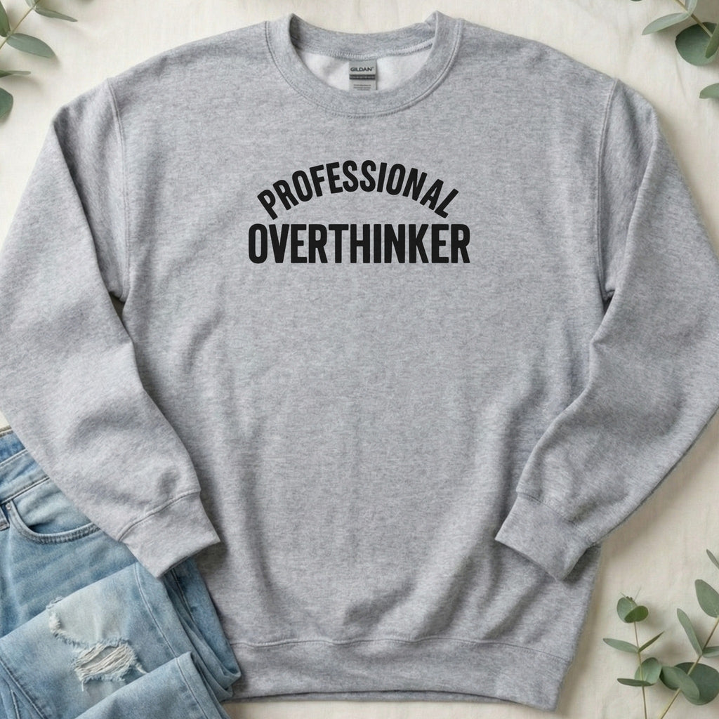 Professional Overthinker Print Comfortable Sweatshirt