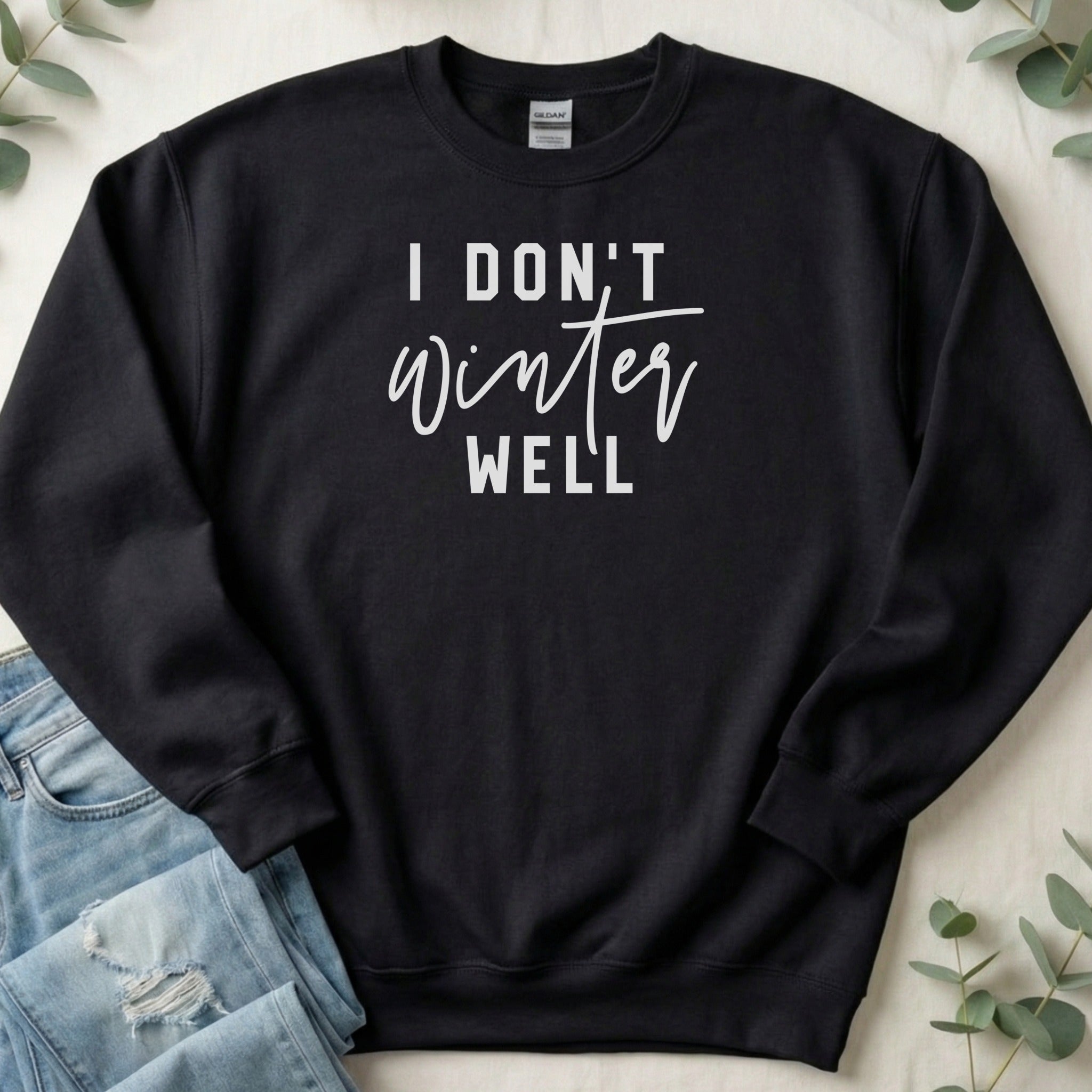 I Don't Winter Well Comfortable Casual Sweatshirt