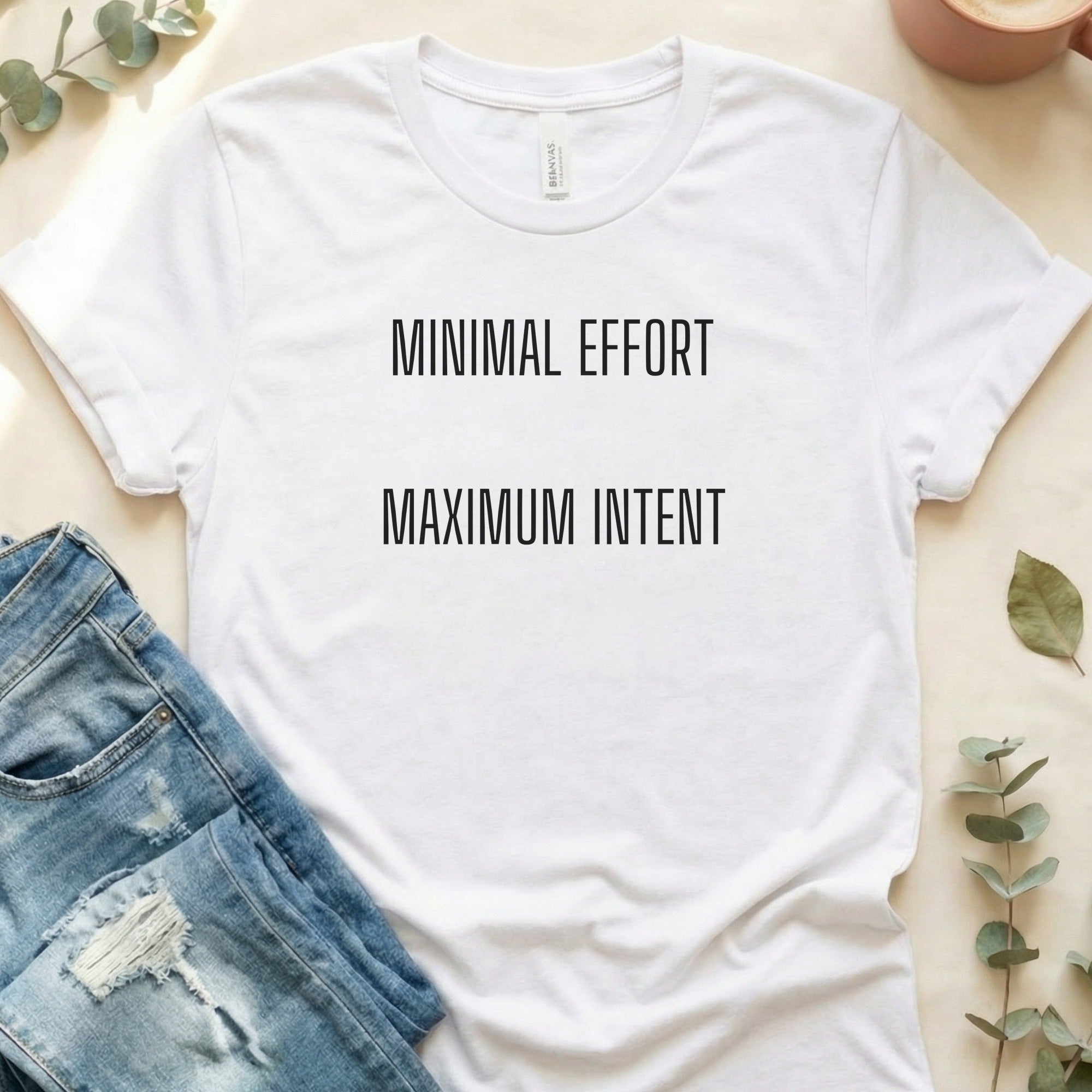 Minimal Effort Maximum Intent Motivational Tee