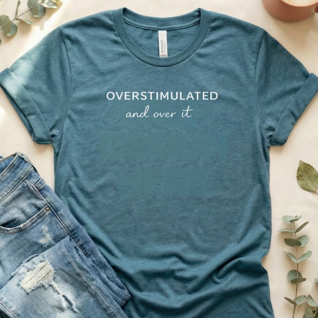 Overstimulated And Over It Slogan Graphic Novelty T-Shirt