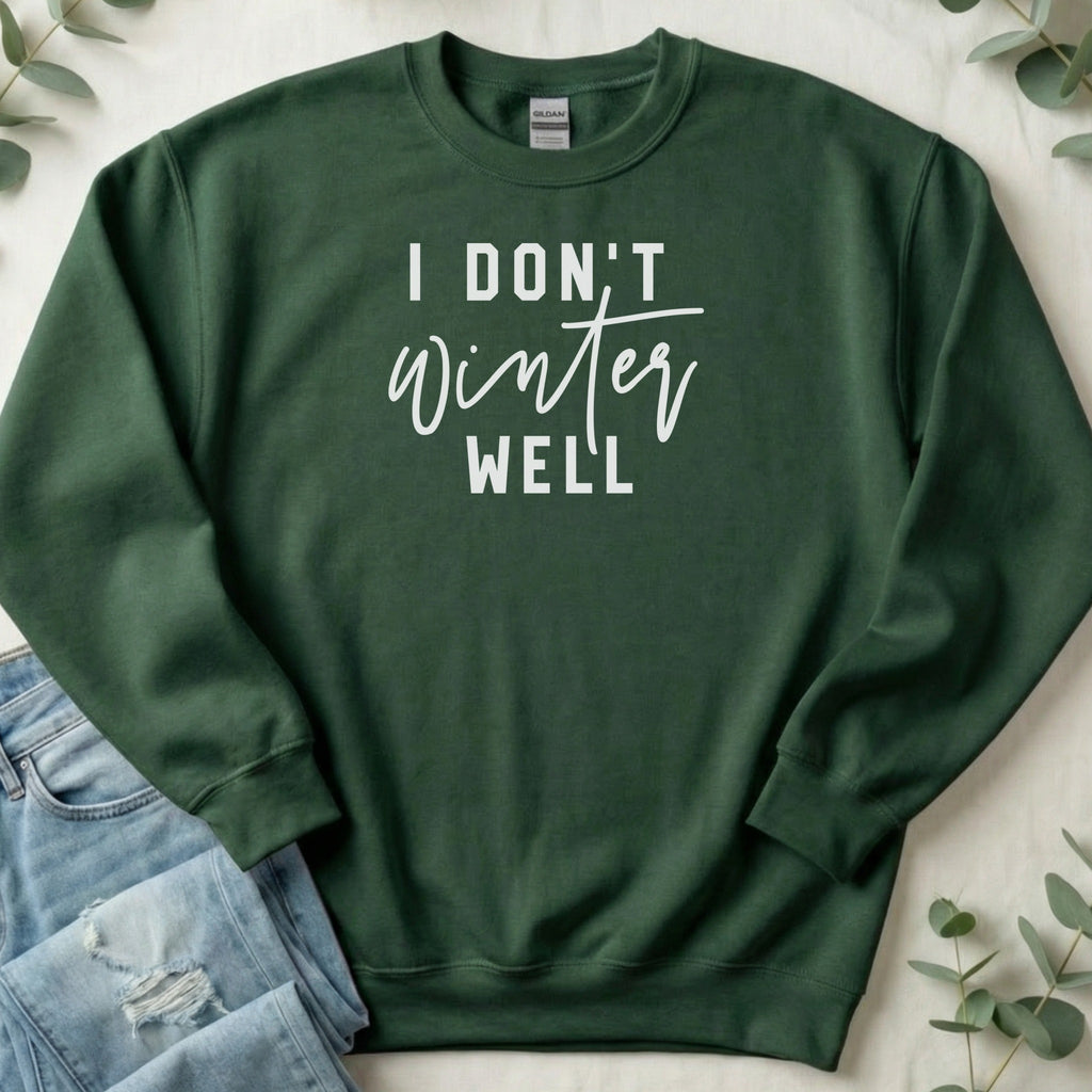 I Don't Winter Well Cozy Green Sweatshirt Product