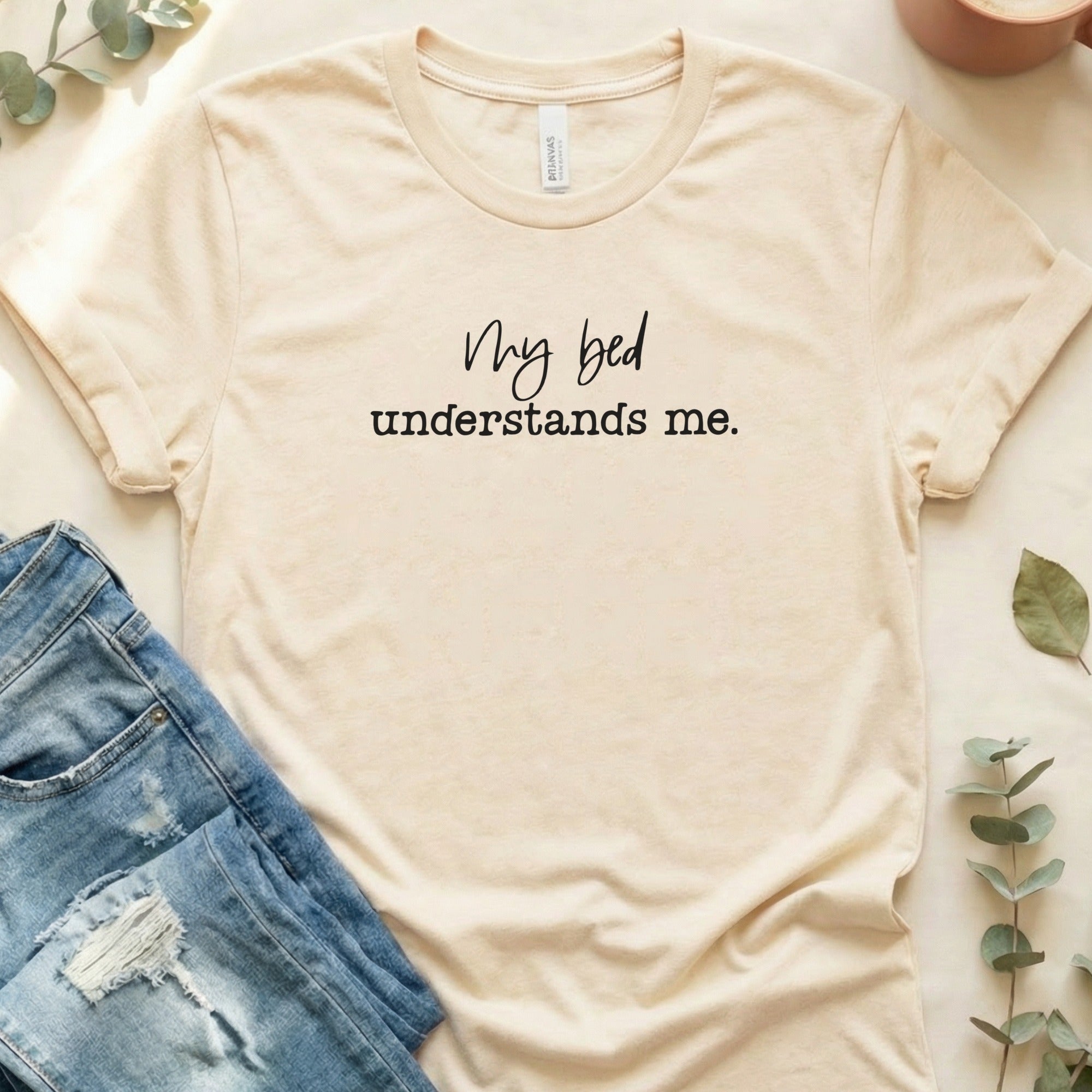 My Bed Understands Me Statement T-Shirt