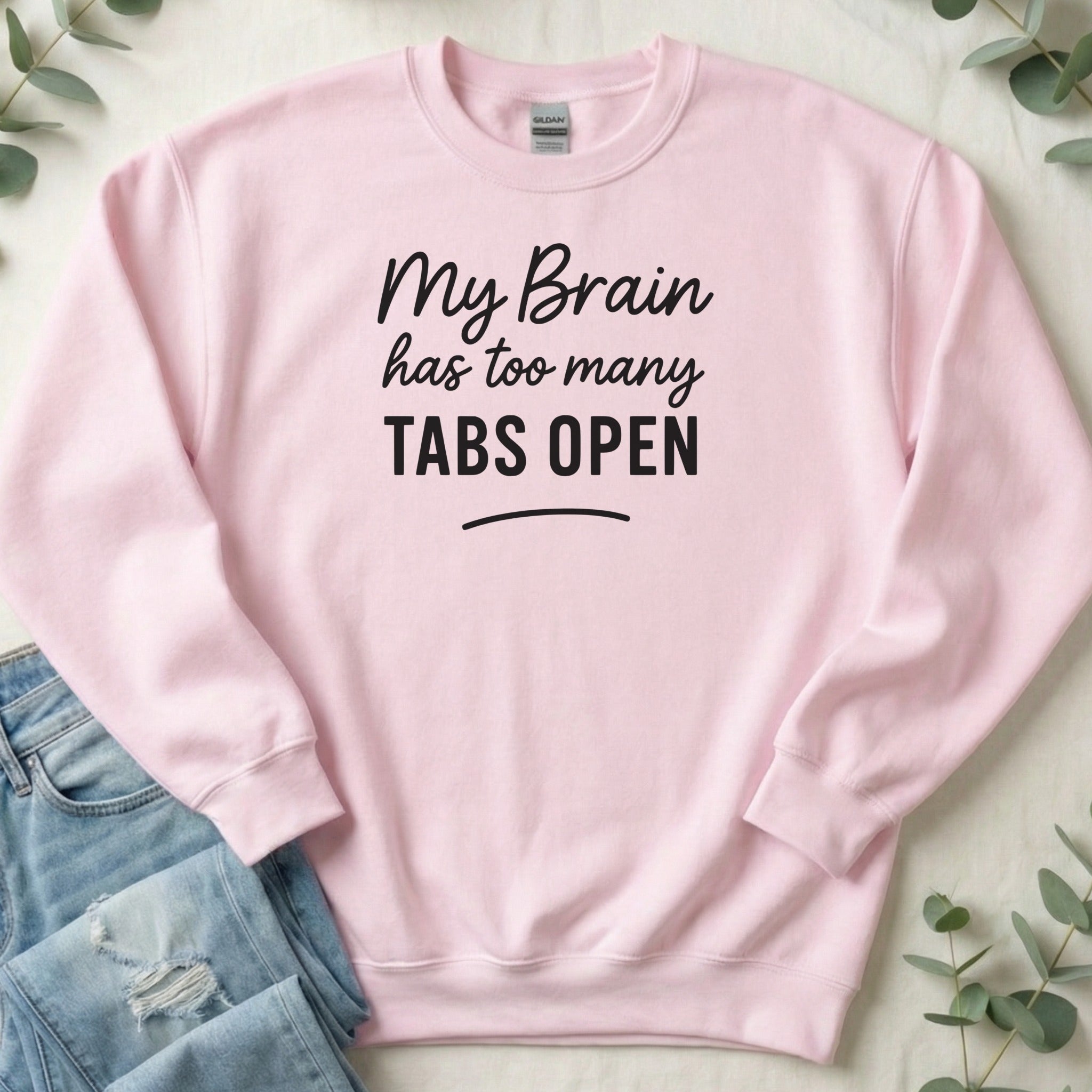 My Brain Has Too Many Tabs Open sweatshirt