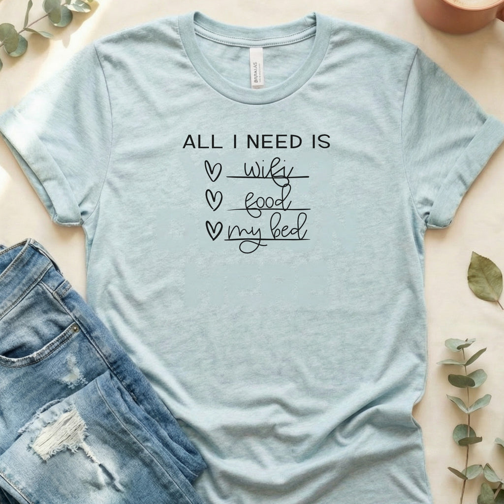 All I Need is Wifi Food My Bed Graphic T-Shirt