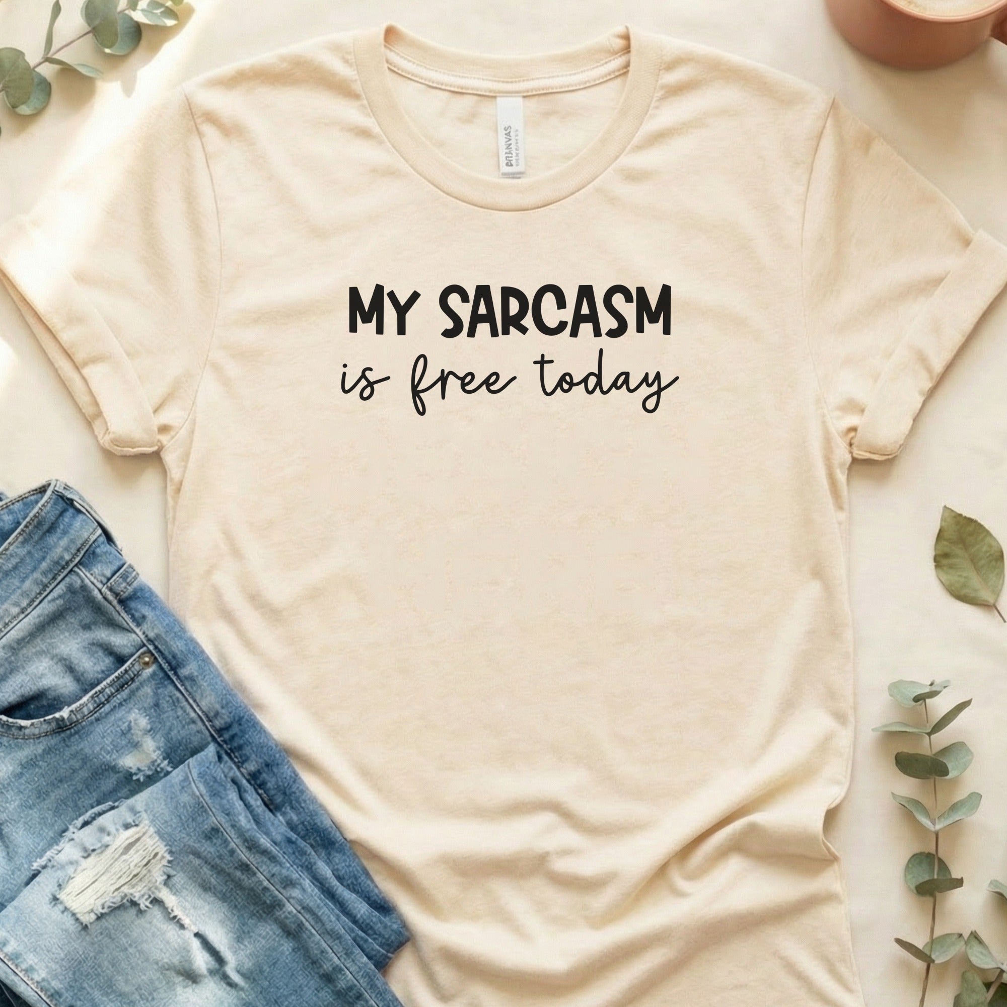 My Sarcasm Is Free Today Funny Graphic T-Shirt