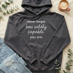 Never Forget How Wildly Capable You Are Hoodie