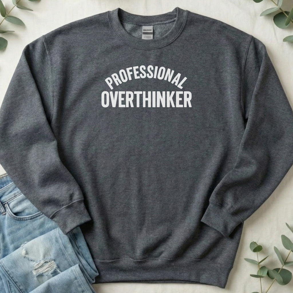 Professional Overthinker Graphic Sweatshirt Unisex Fit