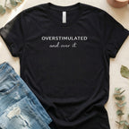 Overstimulated And Over It Slogan Graphic Novelty T-Shirt