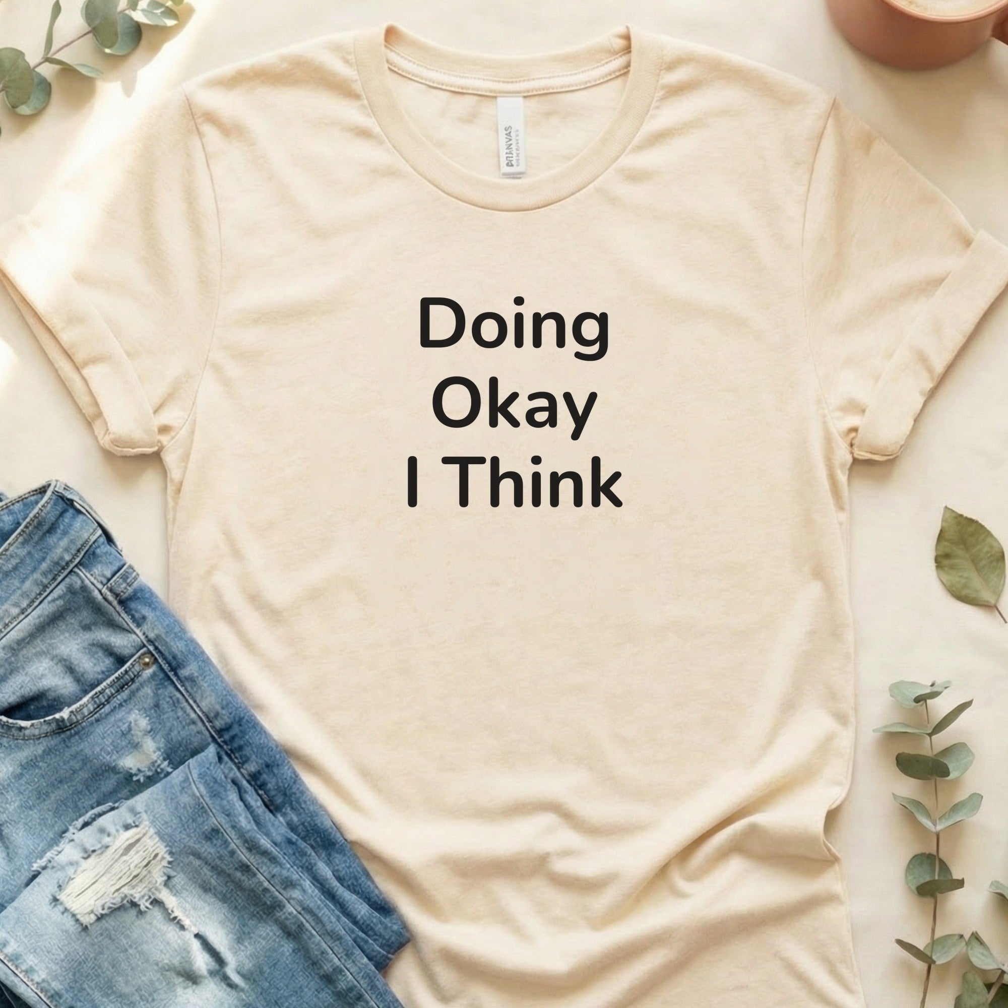 Doing Okay I Think Graphic Shirt Casual Clothing