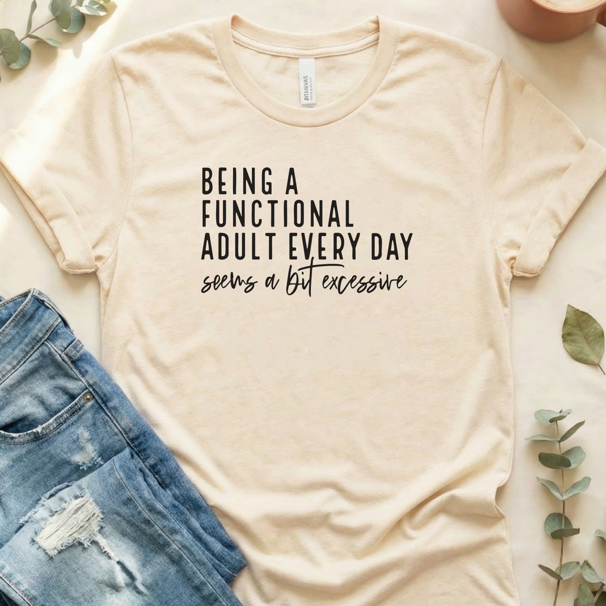 Being a Functional Adult Seems a Bit Excessive Product