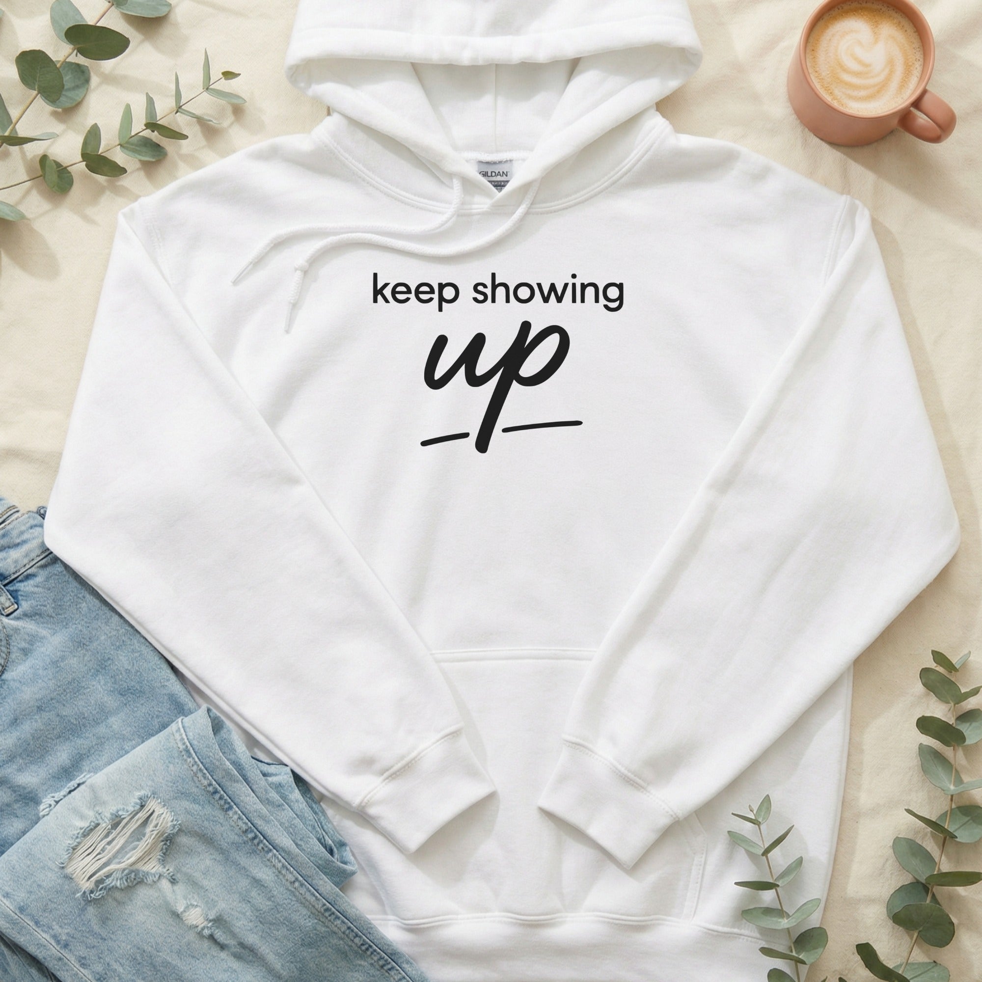 keep showing up inspirational hoodie